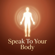 Speak To Your Body